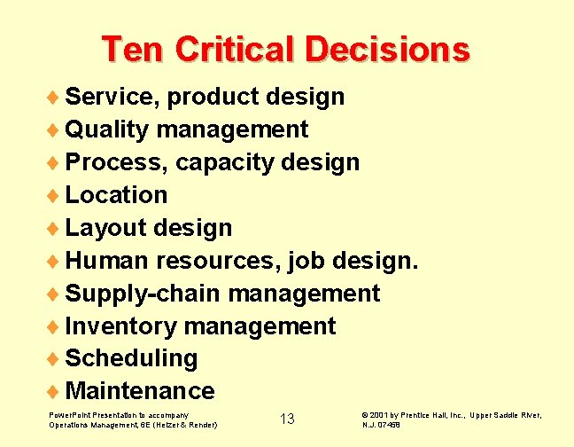 Ten Critical Decisions ¨ Service, product design ¨ Quality management ¨ Process, capacity design