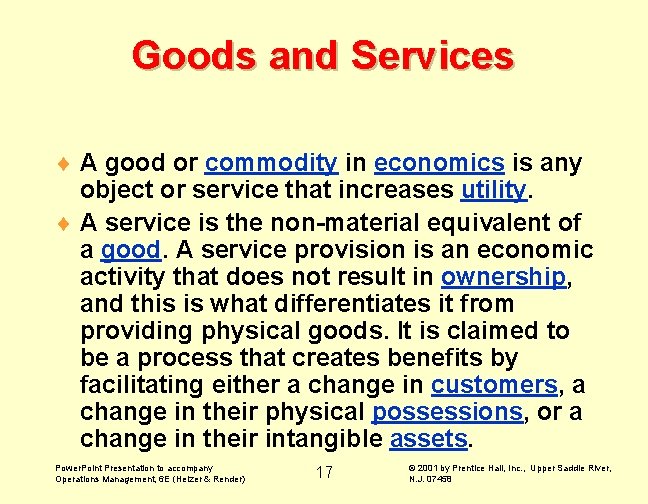 Goods and Services ¨ A good or commodity in economics is any object or