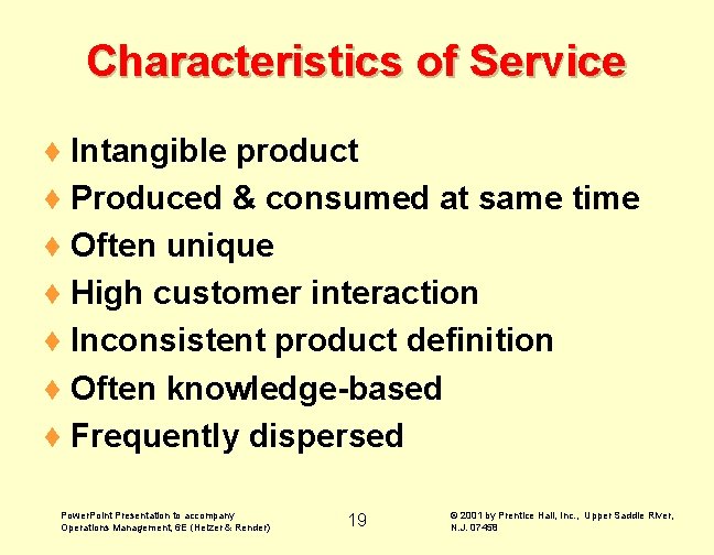 Characteristics of Service ¨ Intangible product ¨ Produced & consumed at same time ¨