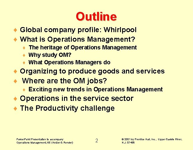 Outline ¨ Global company profile: Whirlpool ¨ What is Operations Management? The heritage of