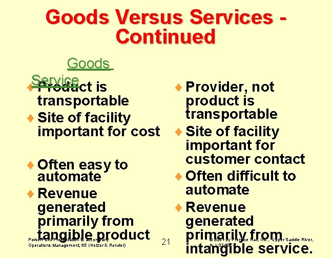 Goods Versus Services Continued Goods ¨Service Product is ¨ Provider, not transportable product is