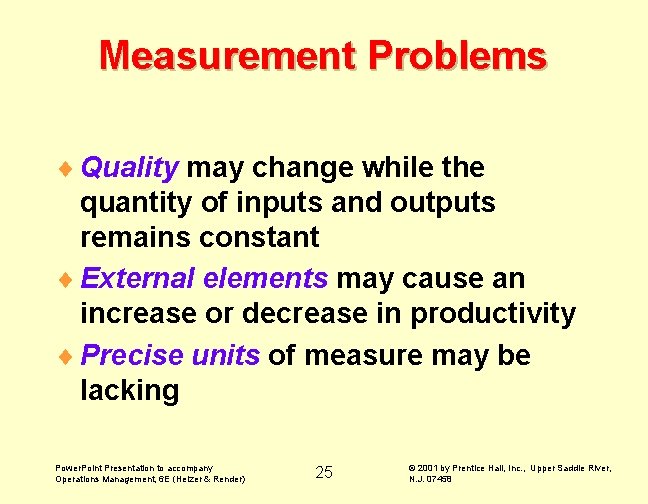 Measurement Problems ¨ Quality may change while the quantity of inputs and outputs remains