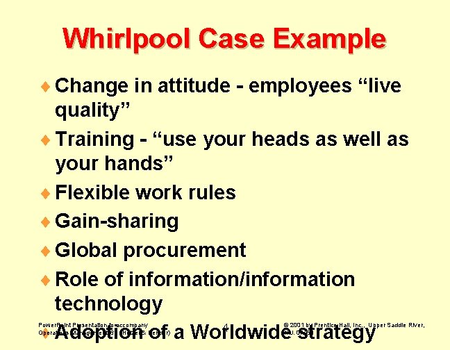 Whirlpool Case Example ¨ Change in attitude - employees “live quality” ¨ Training -