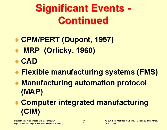 Significant Events Continued ¨ CPM/PERT (Dupont, 1957) ¨ MRP (Orlicky, 1960) ¨ CAD ¨