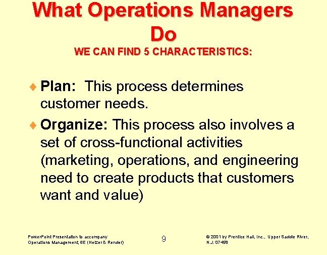What Operations Managers Do WE CAN FIND 5 CHARACTERISTICS: ¨ Plan: This process determines