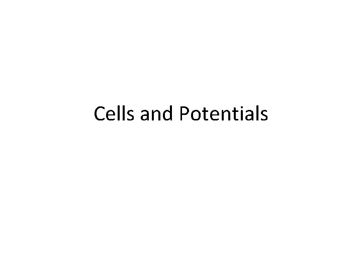 Cells and Potentials 