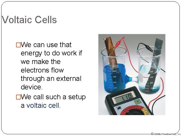 Voltaic Cells �We can use that energy to do work if we make the