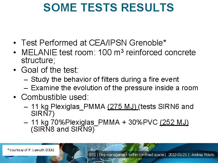 SOME TESTS RESULTS • Test Performed at CEA/IPSN Grenoble* • MELANIE test room: 100