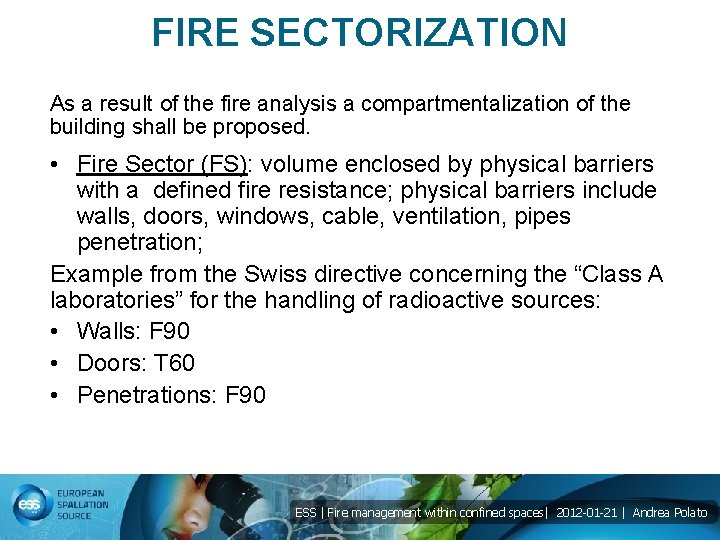 FIRE SECTORIZATION As a result of the fire analysis a compartmentalization of the building
