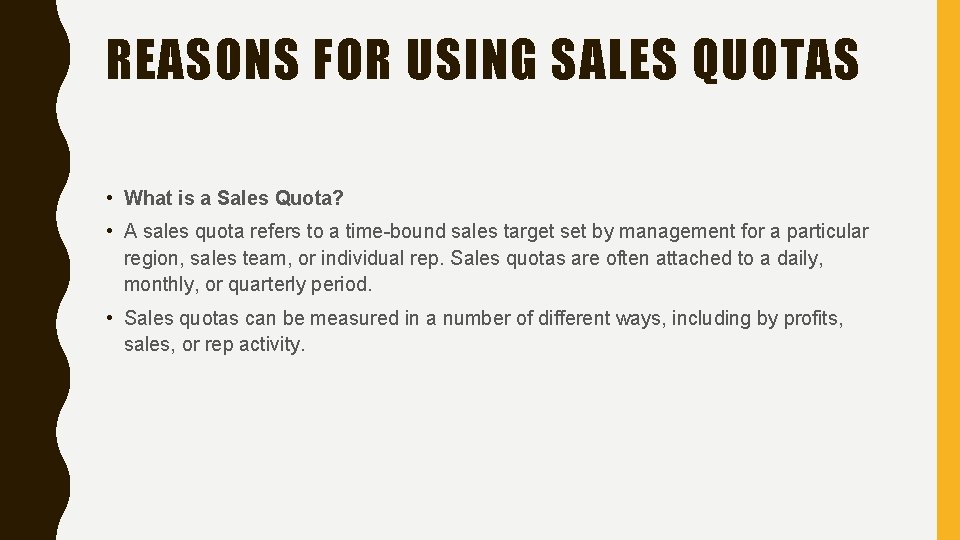 REASONS FOR USING SALES QUOTAS • What is a Sales Quota? • A sales
