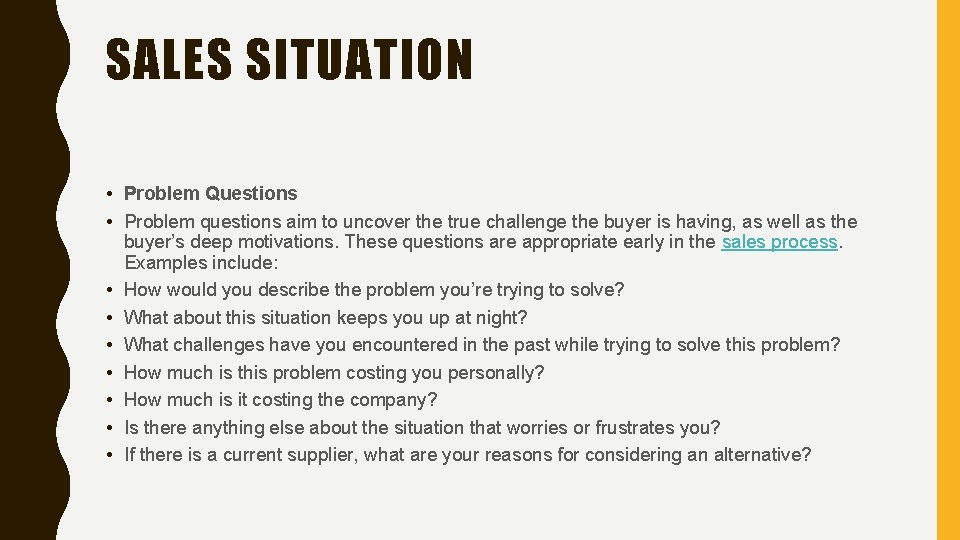 SALES SITUATION • Problem Questions • Problem questions aim to uncover the true challenge
