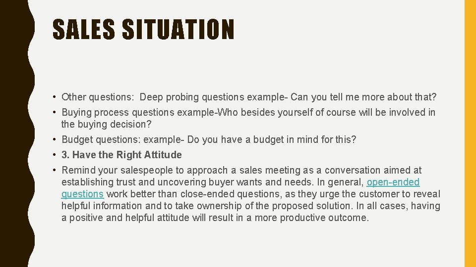 SALES SITUATION • Other questions: Deep probing questions example- Can you tell me more