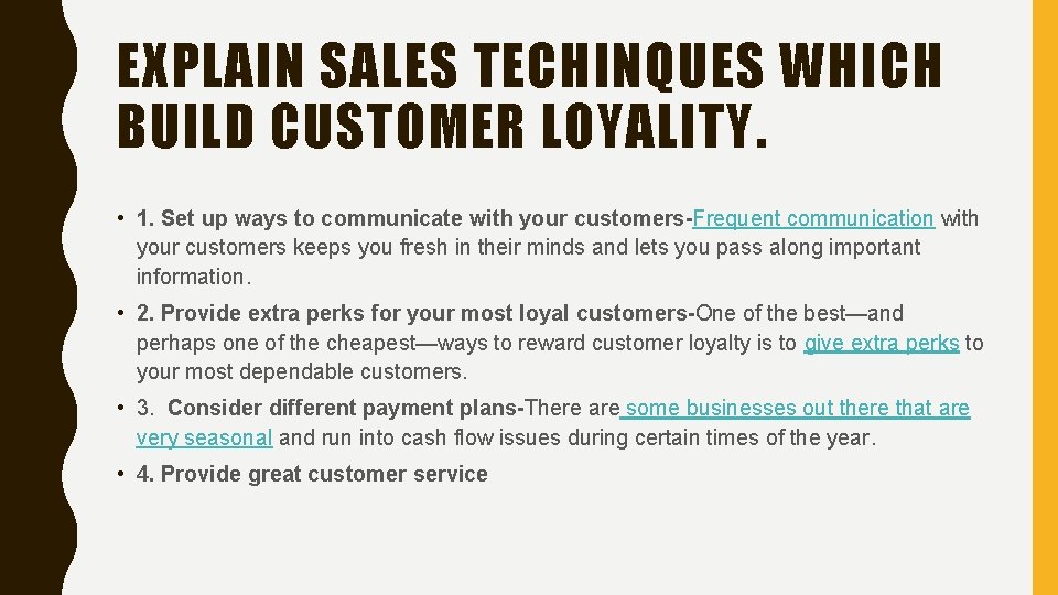 EXPLAIN SALES TECHINQUES WHICH BUILD CUSTOMER LOYALITY. • 1. Set up ways to communicate