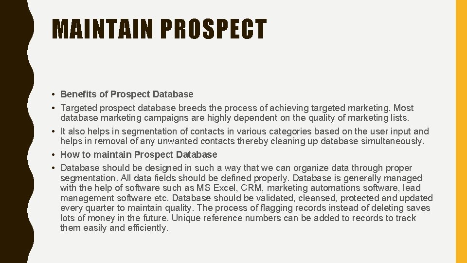 MAINTAIN PROSPECT • Benefits of Prospect Database • Targeted prospect database breeds the process