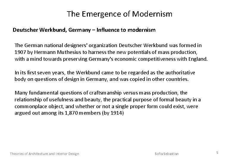 The Emergence of Modernism Deutscher Werkbund, Germany – Influence to modernism The German national