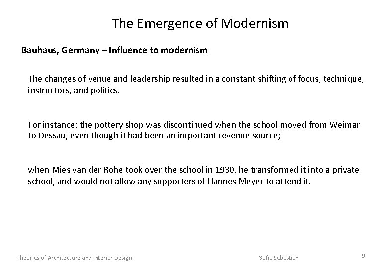 The Emergence of Modernism Bauhaus, Germany – Influence to modernism The changes of venue