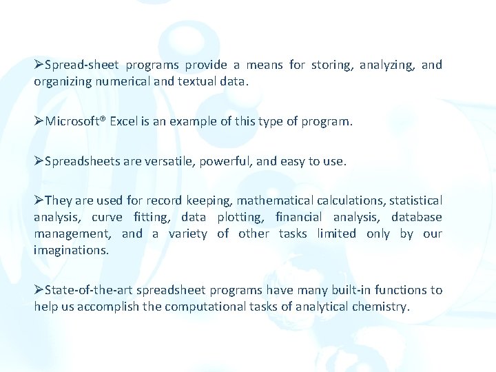 ØSpread-sheet programs provide a means for storing, analyzing, and organizing numerical and textual data.