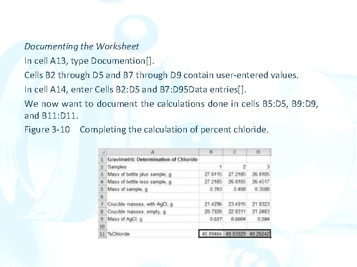 Documenting the Worksheet In cell A 13, type Documention[]. Cells B 2 through D
