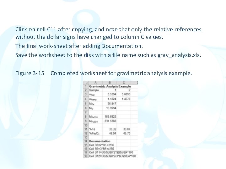 Click on cell C 11 after copying, and note that only the relative references