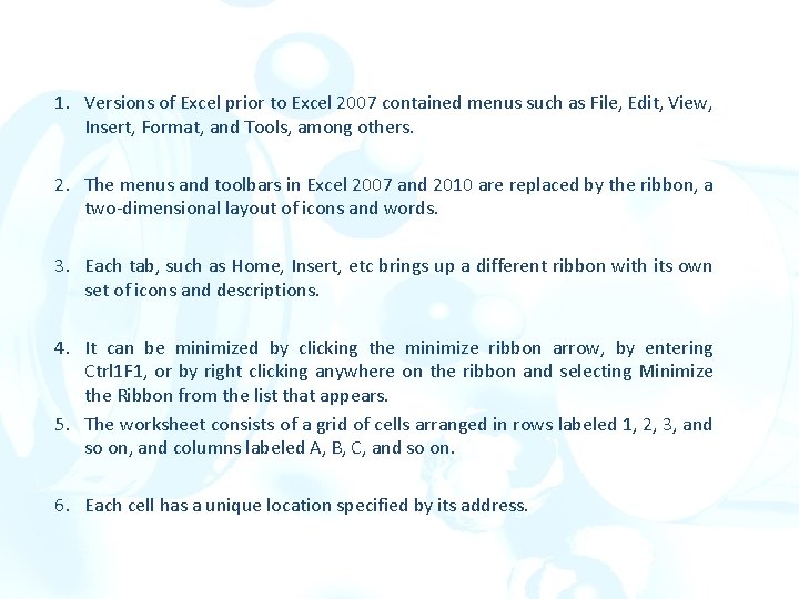 1. Versions of Excel prior to Excel 2007 contained menus such as File, Edit,