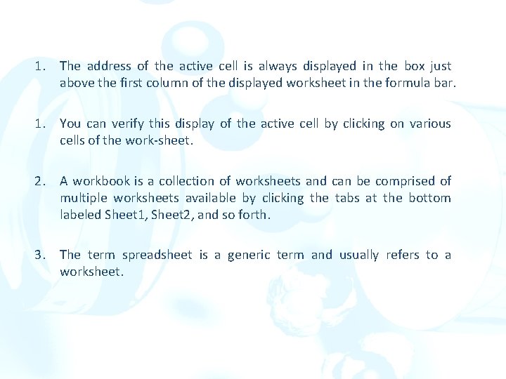 1. The address of the active cell is always displayed in the box just
