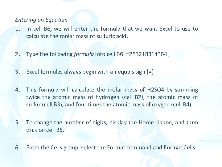 Entering an Equation 1. In cell B 6, we will enter the formula that