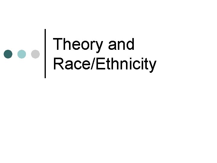 Theory and Race/Ethnicity 