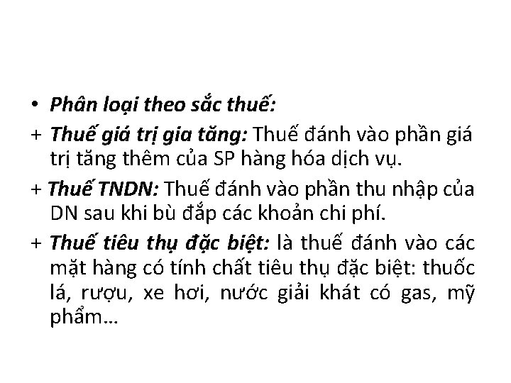 • Phân loại theo sắc thuế: + Thuế giá trị gia tăng: Thuế • Phân loại theo sắc thuế: + Thuế giá trị gia tăng: Thuế