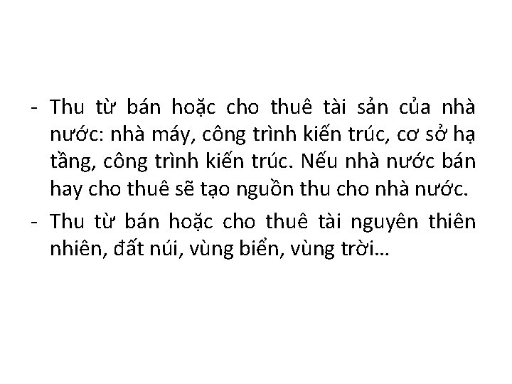 - Thu từ bán hoặc cho thuê tài sản của nhà nước: nhà máy,