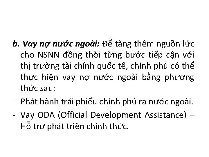 b. Vay nợ nước ngoài: Để tăng thêm nguồn lức cho NSNN đồng thời