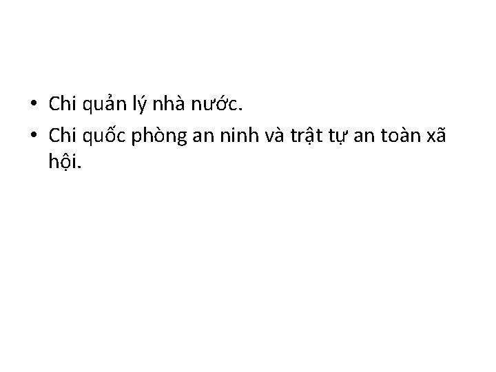  • Chi quản lý nhà nước. • Chi quốc phòng an ninh và