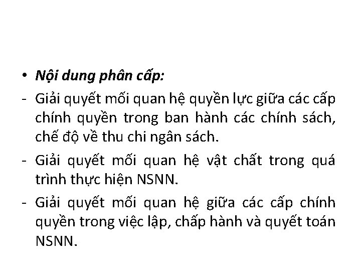  • Nội dung phân cấp: - Giải quyết mối quan hệ quyền lực