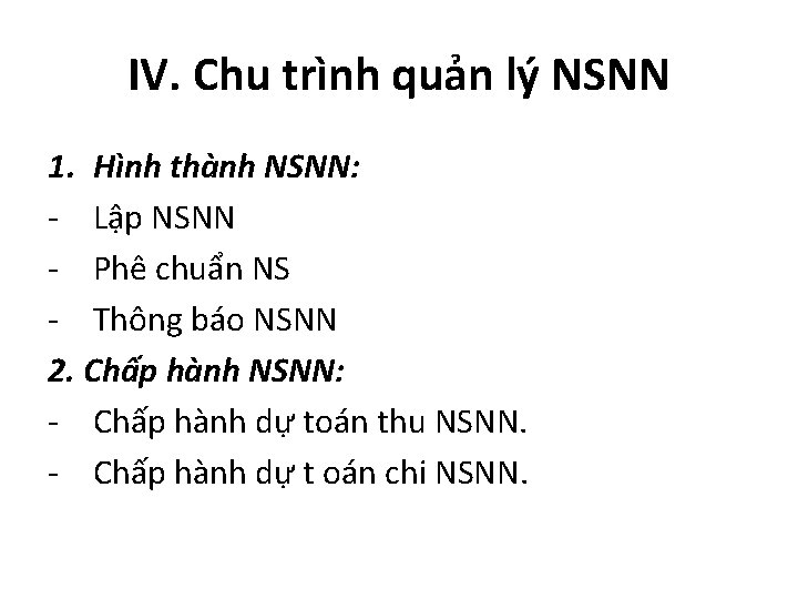 IV. Chu trình quản lý NSNN 1. Hình thành NSNN: - Lập NSNN -