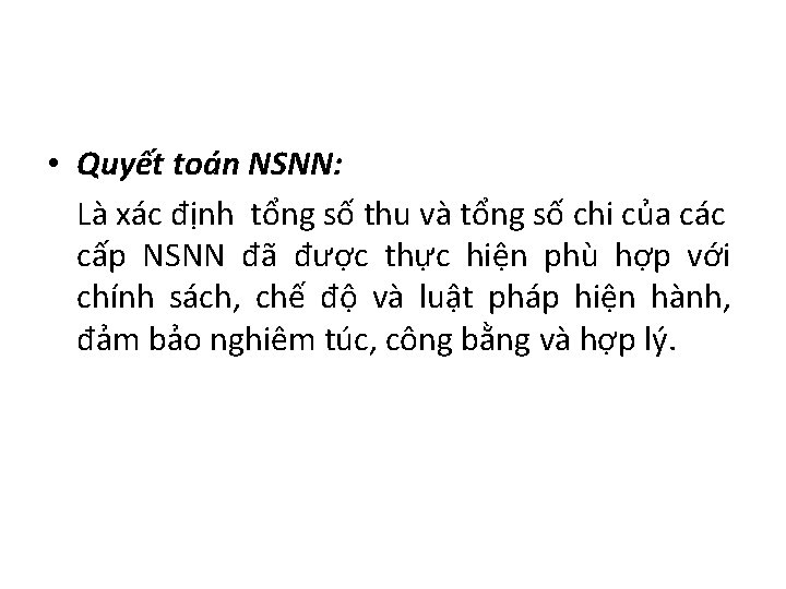  • Quyết toán NSNN: Là xác định tổng số thu và tổng số