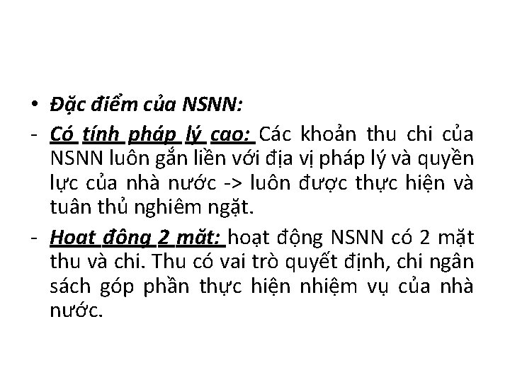 • Đặc điểm của NSNN: - Có tính pháp lý cao: Các khoản • Đặc điểm của NSNN: - Có tính pháp lý cao: Các khoản
