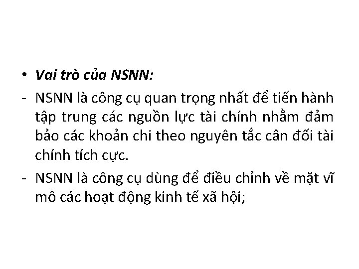  • Vai trò của NSNN: - NSNN là công cụ quan trọng nhất