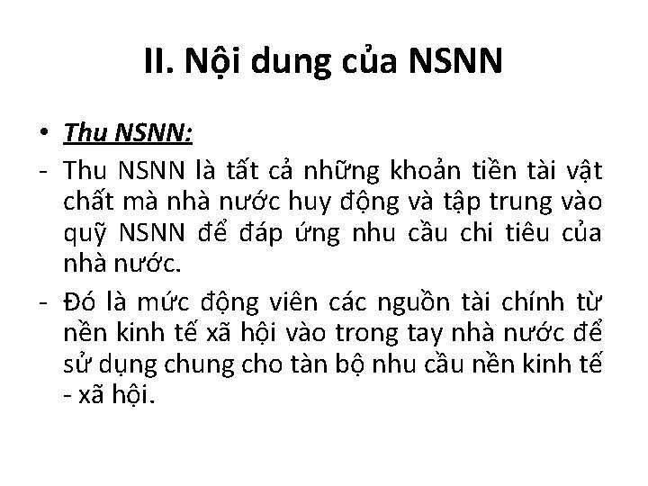 II. Nội dung của NSNN • Thu NSNN: - Thu NSNN là tất cả