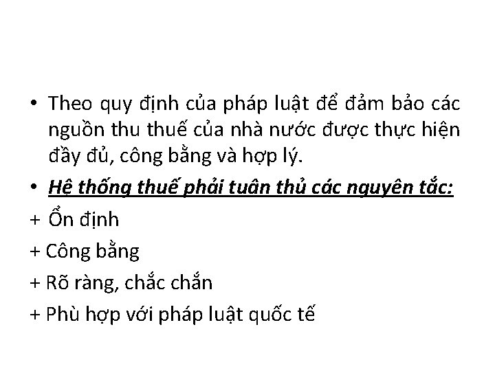 • Theo quy định của pháp luật để đảm bảo các nguồn thuế • Theo quy định của pháp luật để đảm bảo các nguồn thuế