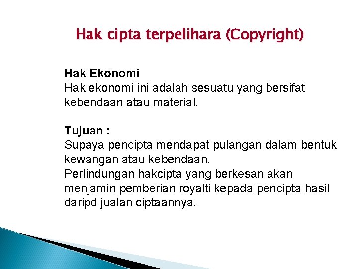 Hak cipta terpelihara (Copyright) Hak Ekonomi Hak ekonomi ini adalah sesuatu yang bersifat kebendaan