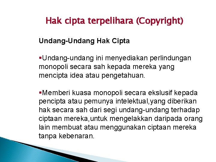 Hak cipta terpelihara (Copyright) Undang-Undang Hak Cipta §Undang-undang ini menyediakan perlindungan monopoli secara sah