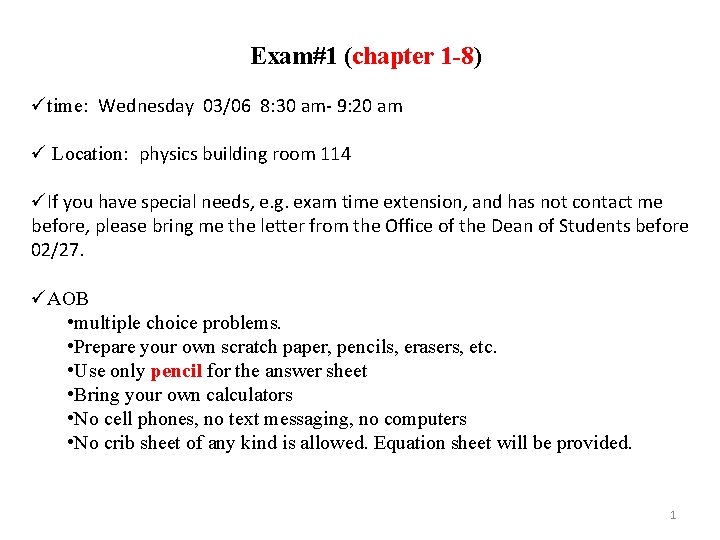 Exam#1 (chapter 1 -8) ütime: Wednesday 03/06 8: 30 am- 9: 20 am ü