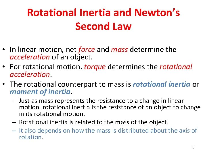 Rotational Inertia and Newton’s Second Law • In linear motion, net force and mass