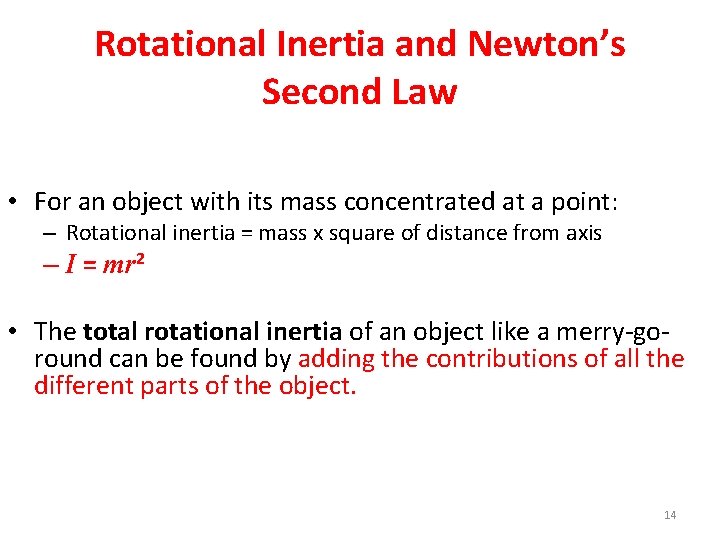 Rotational Inertia and Newton’s Second Law • For an object with its mass concentrated