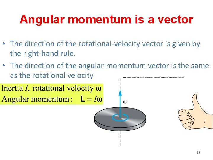 Angular momentum is a vector • The direction of the rotational-velocity vector is given
