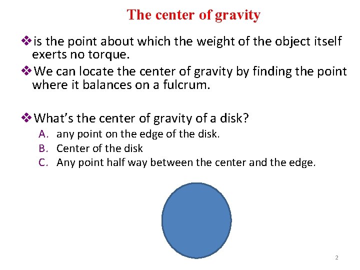 The center of gravity vis the point about which the weight of the object