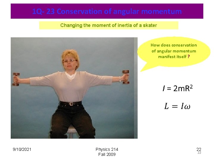 1 Q- 23 Conservation of angular momentum Changing the moment of inertia of a