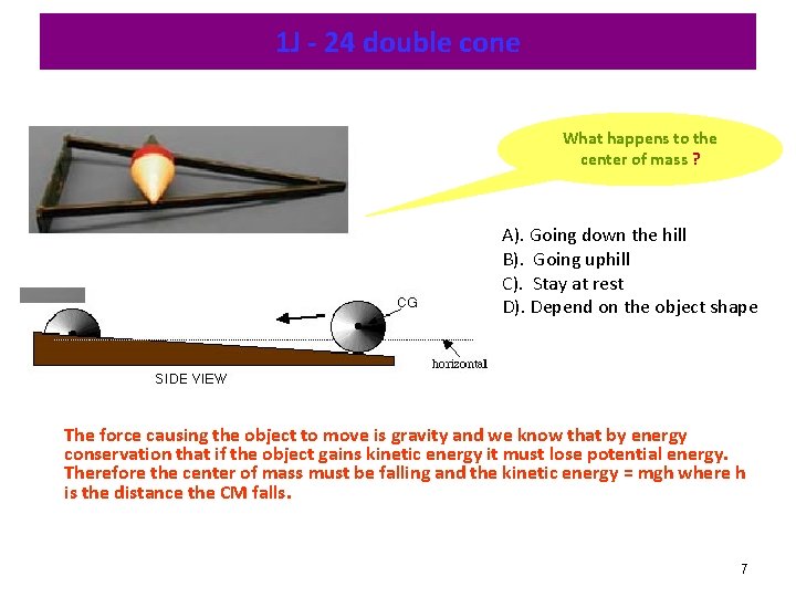 1 J - 24 double cone What happens to the center of mass ?