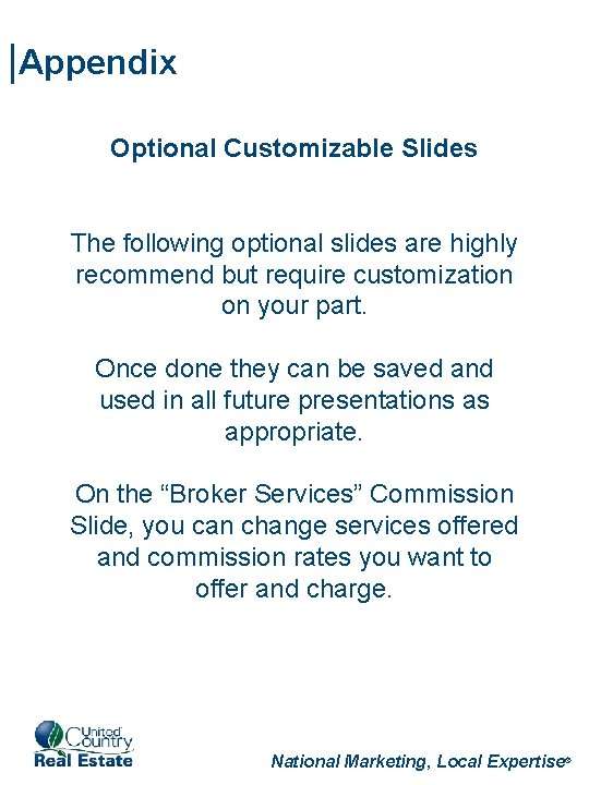 |Appendix Optional Customizable Slides The following optional slides are highly recommend but require customization