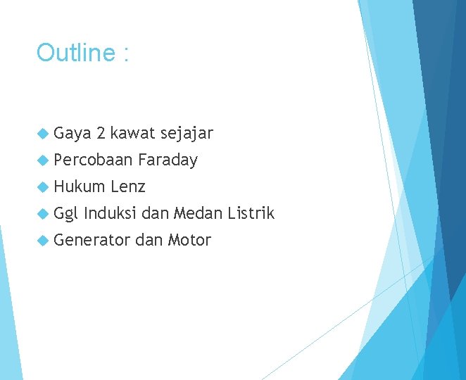 Outline : Gaya 2 kawat sejajar Percobaan Hukum Ggl Faraday Lenz Induksi dan Medan