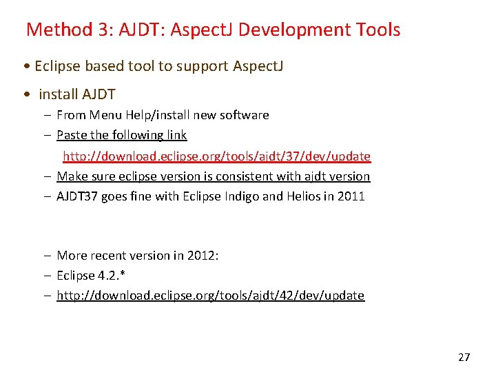 Method 3: AJDT: Aspect. J Development Tools • Eclipse based tool to support Aspect.